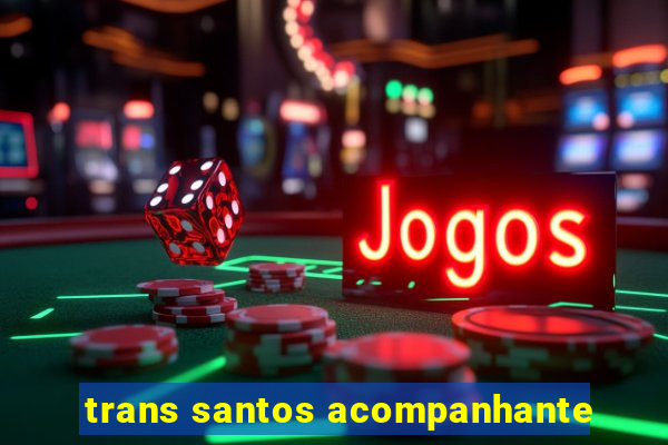 trans santos acompanhante